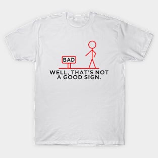 That's Not A Good Sign Mens Graphic Tee Pun Novelty Sarcastic Funny T-Shirt